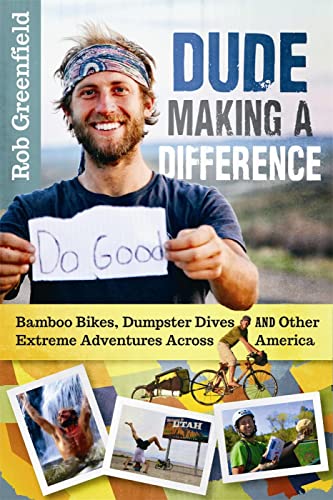 Beispielbild fr Dude Making a Difference: Bamboo Bikes, Dumpster Dives and Other Extreme Adventures Across America zum Verkauf von WorldofBooks