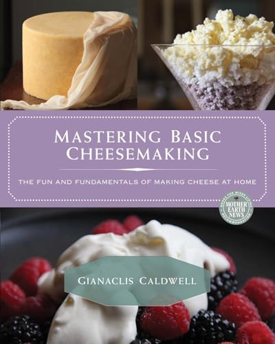 Immagine dell'editore per Mastering Basic Cheesemaking: The Fun and Fundamentals of Making Cheese at Home venduto da THE SAINT BOOKSTORE