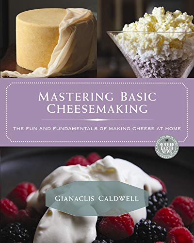 9780865718180: Mastering Basic Cheesemaking: The Fun and Fundamentals of Making Cheese at Home