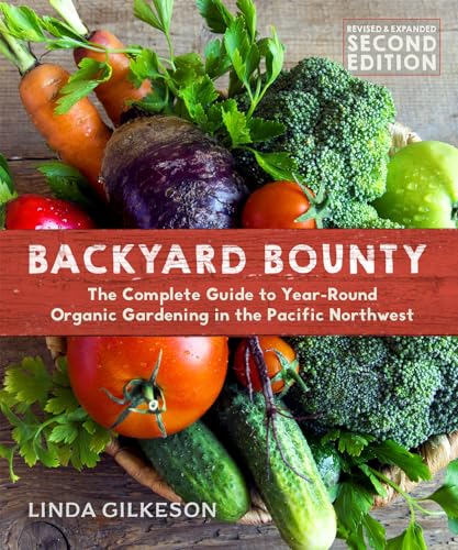 Stock image for Backyard Bounty - Revised & Expanded 2nd Edition: The Complete Guide to Year-round Gardening in the Pacific Northwest for sale by BooksRun
