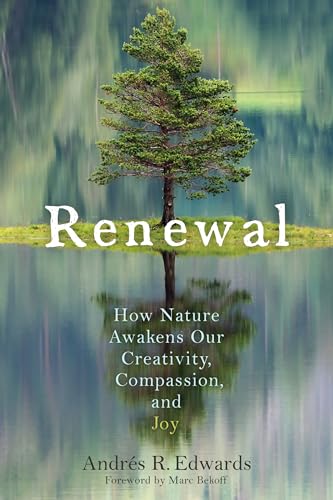 Stock image for Renewal: How Nature Awakens Our Creativity, Compassion, and Joy for sale by St Vincent de Paul of Lane County