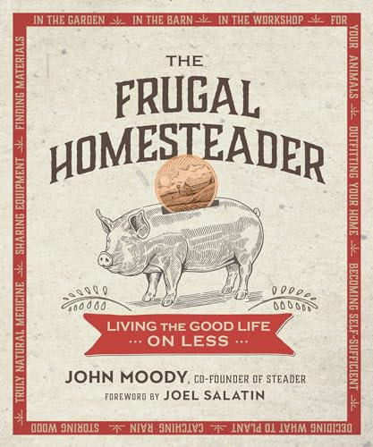 Stock image for The Frugal Homesteader: Living the Good Life on Less for sale by BooksRun