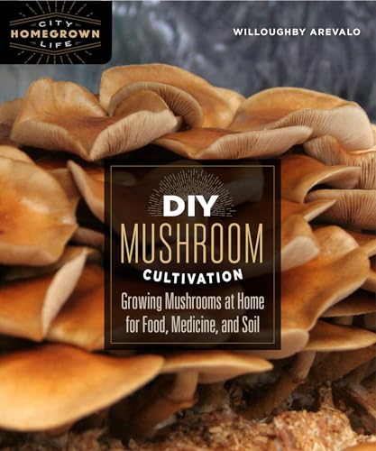 Beispielbild fr DIY Mushroom Cultivation: Growing Mushrooms at Home for Food, Medicine, and Soil (Homegrown City Life) zum Verkauf von Russell Books