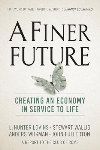 Imagen de archivo de A Finer Future: Creating an Economy in Service to Life a la venta por Zoom Books Company