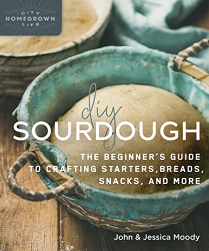 Beispielbild fr DIY Sourdough: The Beginner's Guide to Crafting Starters, Bread, Snacks, and More (Homegrown City Life, 10) zum Verkauf von AwesomeBooks