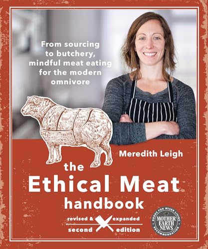 Stock image for The Ethical Meat Handbook, Revised and Expanded 2nd Edition: From sourcing to butchery, mindful meat eating for the modern omnivore for sale by HPB-Diamond