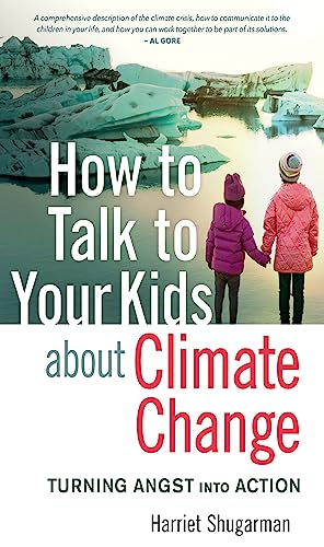 Stock image for How to Talk to Your Kids About Climate Change: Turning Angst into Action for sale by BooksRun