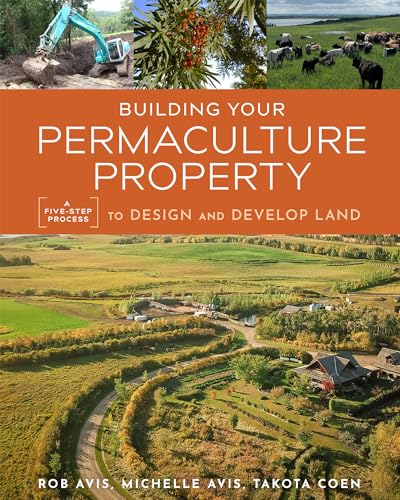 Beispielbild fr Building Your Permaculture Property: A Five-Step Process to Design and Develop Land (Mother Earth News Wiser Living Series) zum Verkauf von Monster Bookshop