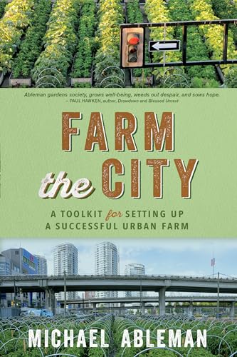Beispielbild fr Farm The City: A Toolkit for Setting Up a Successful Urban Farm zum Verkauf von Goodwill Books