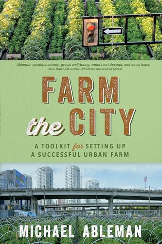 Stock image for Farm the City : A Toolkit for Setting up a Successful Urban Farm for sale by Better World Books