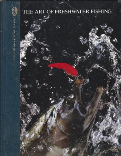 Stock image for The Art Of Freshwater Fishing (The Hunting and Fishing Library) for sale by Gulf Coast Books