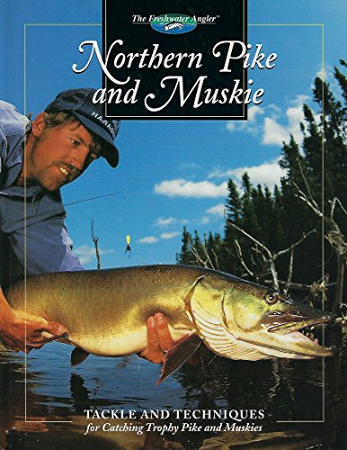Imagen de archivo de Northern Pike and Muskie: Tackle and Techniques for Catching Trophy Pike and Muskies (The Freshwater Angler) a la venta por SecondSale