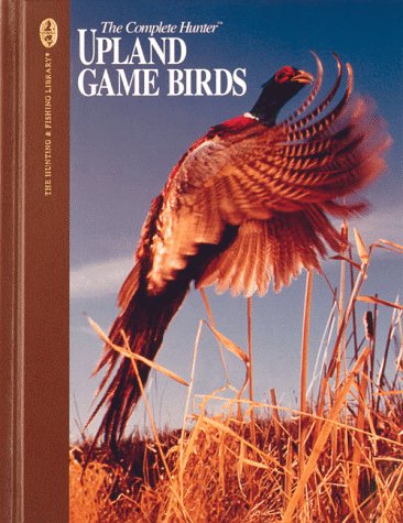Imagen de archivo de Upland Game Birds (The Hunting & Fishing Library) a la venta por Reliant Bookstore