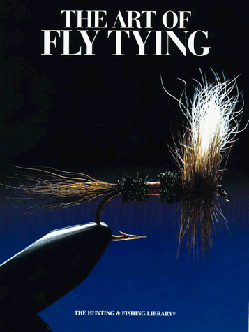 Imagen de archivo de The Art Of Fly Tying (The Hunting & Fishing Library) a la venta por HPB-Diamond