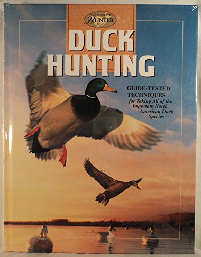 Imagen de archivo de Duck Hunting : Guide-Tested Techniques for Taking All of the Important North American Duck Species a la venta por Better World Books