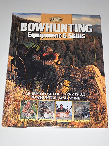 Beispielbild fr Bowhunting Equipment & Skills: Learn From the Experts at Bowhunter Magazine (The Complete Hunter) zum Verkauf von Wonder Book