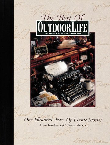 9780865730762: The Best of Outdoor Life: One Hundred Years of Classic Stories from Outdoor Life's Finest Writers