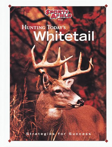 Stock image for Hunting Today's Whitetail: Strategies for Success for sale by Wonder Book