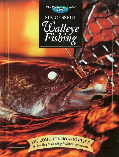 Stock image for Successful Walleye Fishing: The Complete How-To Guide for Finding & Catching Walleyes Year-Round (The Freshwater Angler) for sale by Dream Books Co.