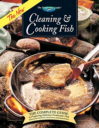 Stock image for The New Cleaning & Cooking Fish: The Complete Guide to Preparing Delicious Freshwater Fish (The Freshwater Angler) for sale by SecondSale