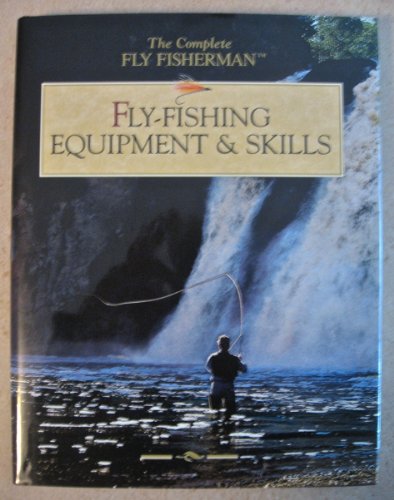 Fly-Fishing Equipment & Skills (The Complete Fly Fisherman) (9780865731004) by Vliet, John Van