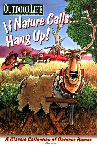 Imagen de archivo de Outdoor Life: If Nature Calls.Hang Up! (Outdoor Life) a la venta por Books of the Smoky Mountains