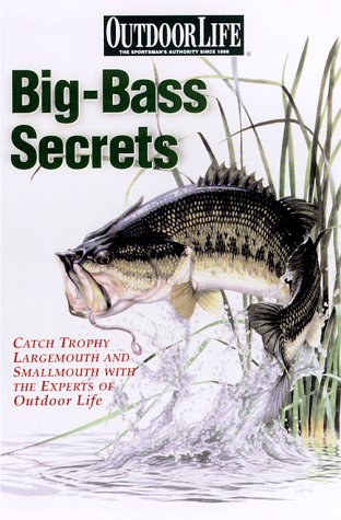 Stock image for Big-Bass Secrets: Catch Trophy Largemouths and Smallmouths with the experts of Outdoor Life (Outdoor Life) for sale by Orion Tech
