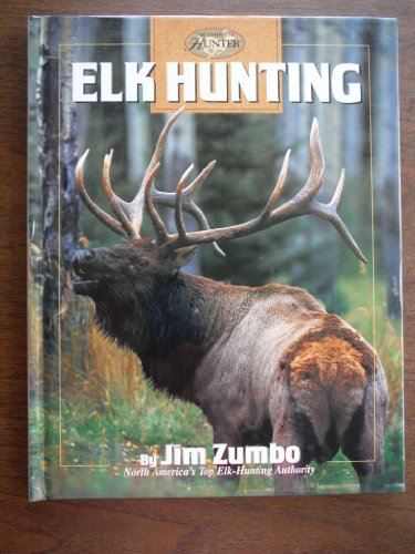 Stock image for Elk Hunting (Hunting Fishing Library: Complete Hunter) for sale by Goodwill