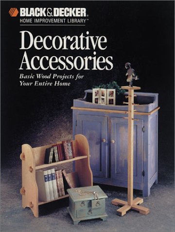 Imagen de archivo de Decorative Accessories (Black & Decker Home Improvement Library) a la venta por Ergodebooks