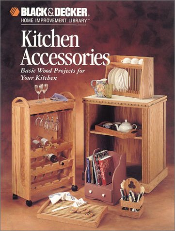 Imagen de archivo de Kitchen Accessories (Black & Decker Home Improvement Library Series) a la venta por Half Price Books Inc.