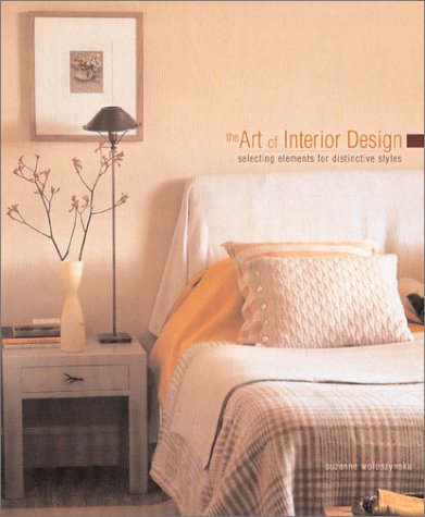 Beispielbild fr The Art of Interior Design: Selecting Elements for Distinctive Styles zum Verkauf von SecondSale