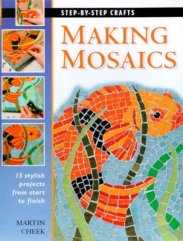 Beispielbild fr Making Mosaics: 15 stylish projects from start to finish (Step-by-Step Crafts) zum Verkauf von Wonder Book