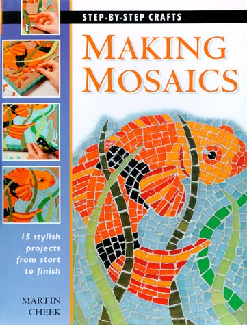 9780865731684: Making Mosaics: 15 stylish projects from start to finish (Step-by-Step Crafts)