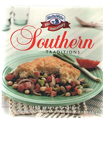 Stock image for Southern Traditions : 100 Years of Great Recipes from Martha White for sale by Better World Books