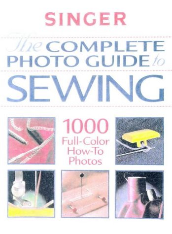 9780865731738: The Complete Photo Guide to Sewing (Singer Sewing Reference Library)