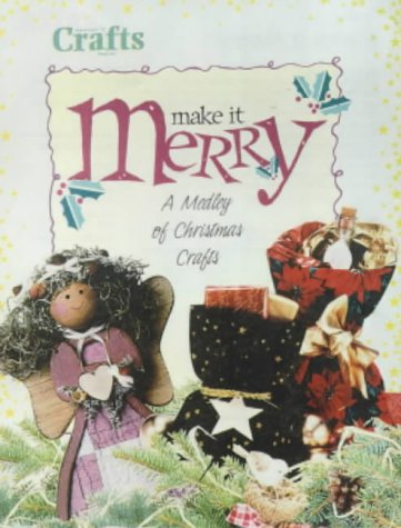 Beispielbild fr Make It Merry : A Medley of Christmas Crafts (Crafts Magazine Series) zum Verkauf von Montclair Book Center