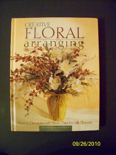 Imagen de archivo de Creative Floral Arranging a la venta por Bookmarc's