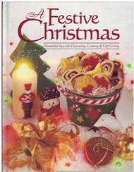 Imagen de archivo de A Festive Christmas : Wonderful Ideas for Decorating, Cooking and Gift Giving a la venta por Better World Books