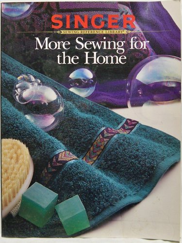 Imagen de archivo de More Sewing for the Home (Singer Sewing Reference Library) a la venta por Magers and Quinn Booksellers