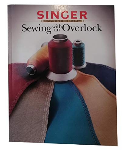 Beispielbild fr Sewing With An Overlock - Singer Sewing Reference Library zum Verkauf von Wonder Book