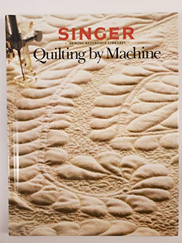 Stock image for Quilting by Machine (Singer Sewing Reference Library) for sale by Once Upon A Time Books