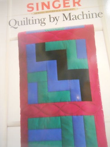 9780865732544: Quilting by Machine (Singer Sewing Reference Library)