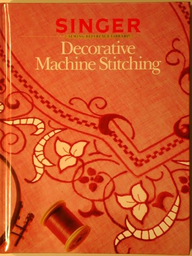 Beispielbild fr Decorative Machine Stitching (Singer Sewing Reference Library) zum Verkauf von WorldofBooks