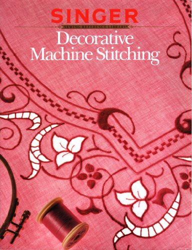 Imagen de archivo de Decorative Machine Stitch (Singer Sewing Reference Library) a la venta por Once Upon A Time Books