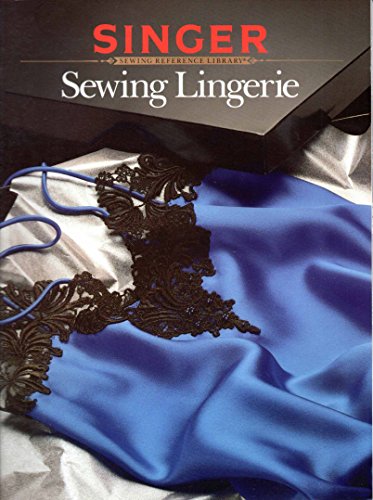 Stock image for Sewing Lingerie (Singer Sewing Reference Library) for sale by AwesomeBooks