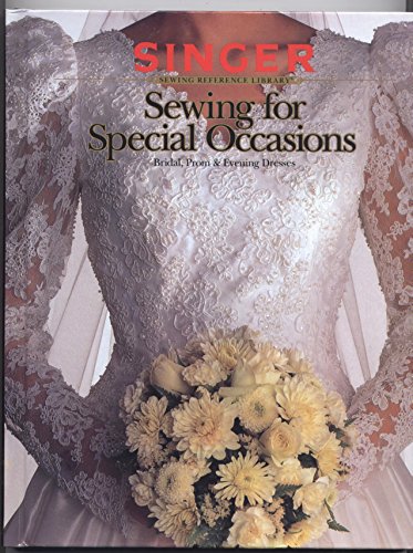 Imagen de archivo de Sewing for Special Occasions: Bridal, Prom and Evening Dresses [Singer Sewing Reference Library] a la venta por SecondSale