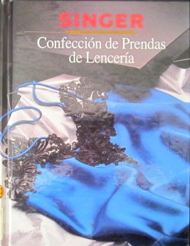 Confeccion De Prendas De Lenceria/Sewing Lingerie (Singer Sewing Library) (Spanish Edition) (9780865732933) by Singer Sewing Reference Library