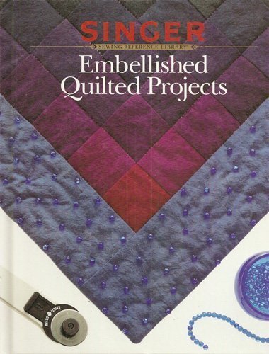9780865733091: Embellished Quilted Projects (Singer sewing reference library)