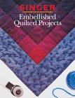 Imagen de archivo de Embellished Quilted Projects (Singer Sewing Reference Library) a la venta por Wonder Book
