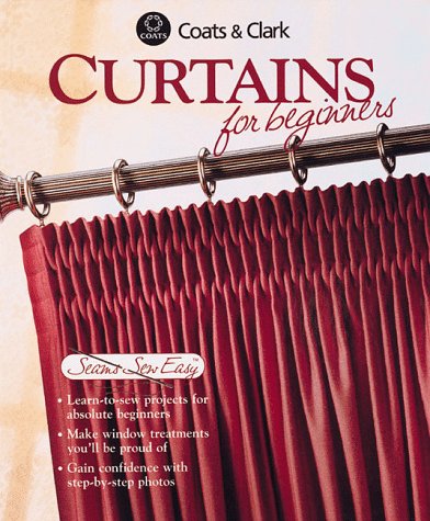 9780865733251: Curtains for Beginners (Coats & Clark Seams Sew Easy)